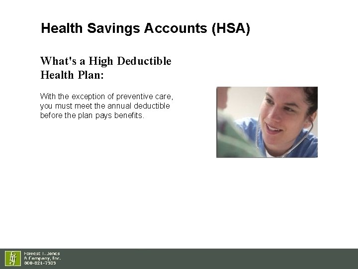 Health Savings Accounts (HSA) What's a High Deductible Health Plan: With the exception of