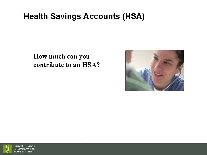 Health Savings Accounts (HSA) How much can you contribute to an HSA? 