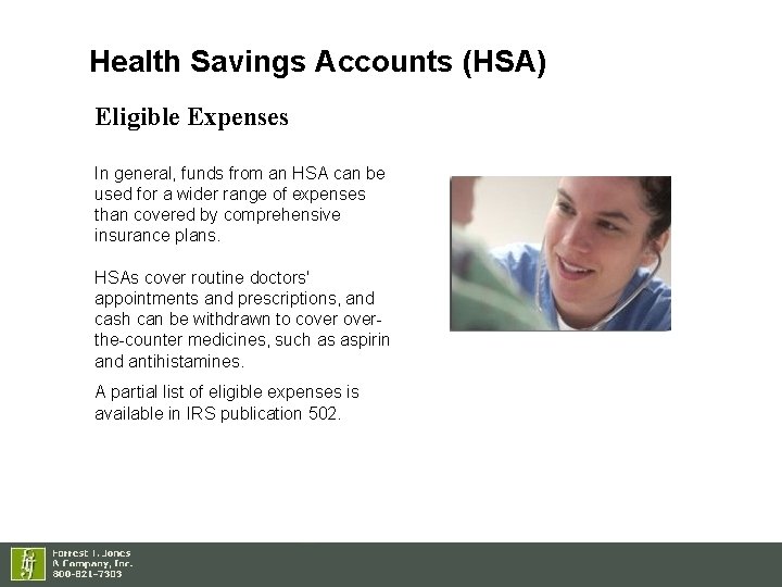 Health Savings Accounts (HSA) Eligible Expenses In general, funds from an HSA can be