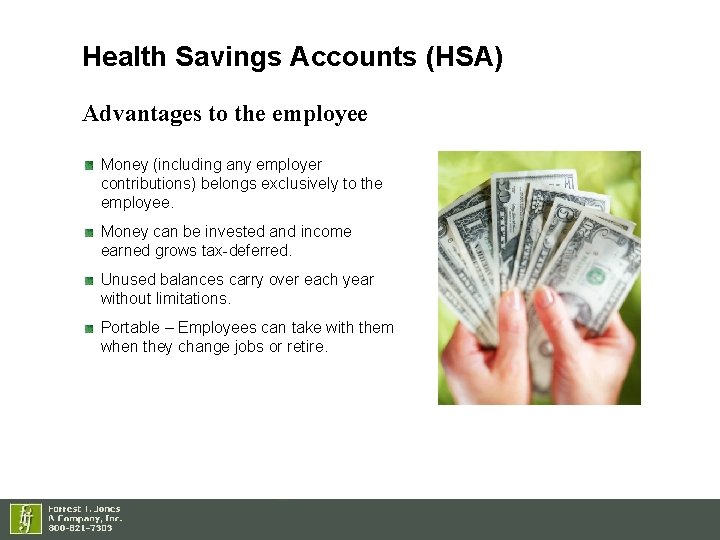 Health Savings Accounts (HSA) Advantages to the employee Money (including any employer contributions) belongs