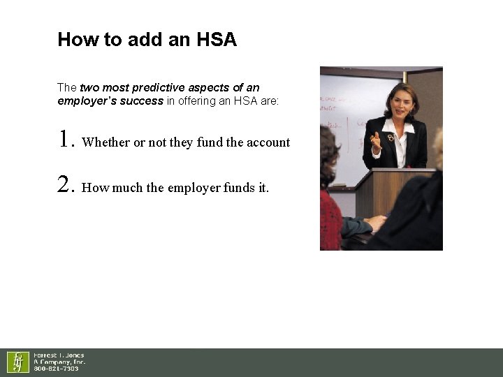 How to add an HSA The two most predictive aspects of an employer’s success