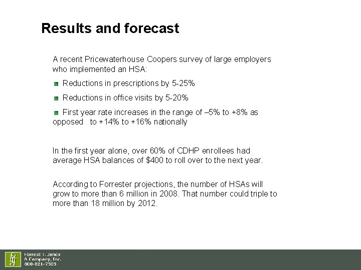 Results and forecast A recent Pricewaterhouse Coopers survey of large employers who implemented an