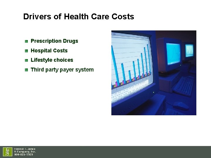 Drivers of Health Care Costs Prescription Drugs Hospital Costs Lifestyle choices Third party payer