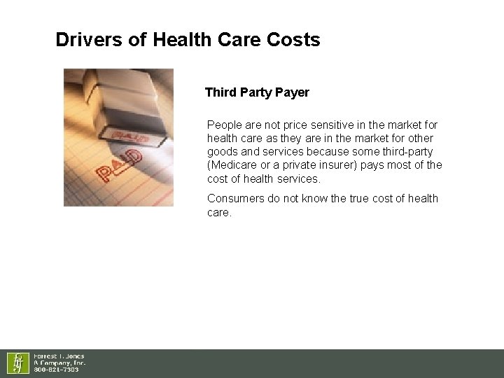 Drivers of Health Care Costs Third Party Payer People are not price sensitive in