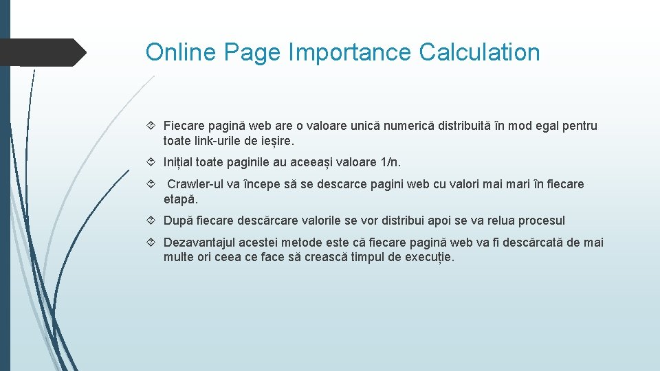 Online Page Importance Calculation Fiecare pagină web are o valoare unică numerică distribuită în