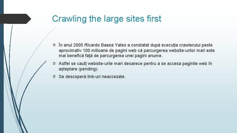 Crawling the large sites first În anul 2005 Ricardo Baeza Yates a constatat după