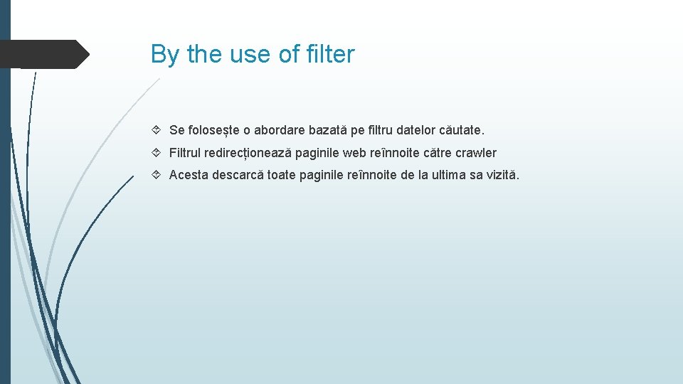 By the use of filter Se folosește o abordare bazată pe filtru datelor căutate.