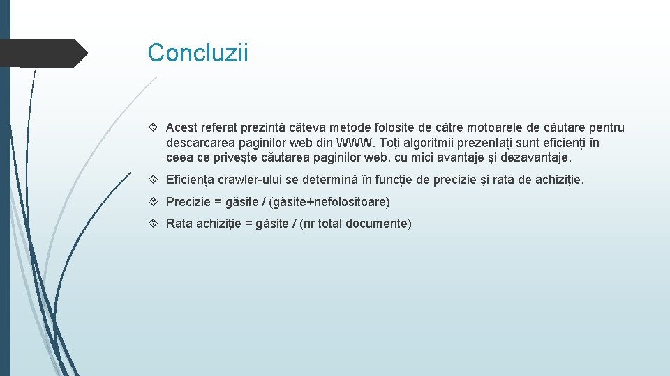 Concluzii Acest referat prezintă câteva metode folosite de către motoarele de căutare pentru descărcarea