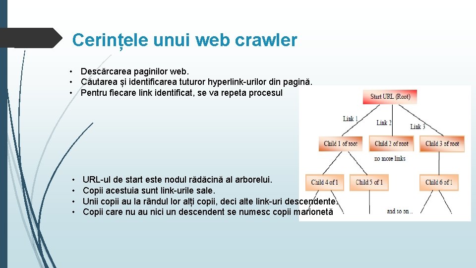 Cerințele unui web crawler • Descărcarea paginilor web. • Căutarea și identificarea tuturor hyperlink-urilor