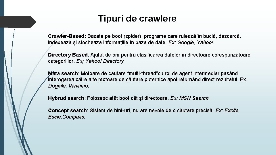 Tipuri de crawlere Crawler-Based: Bazate pe boot (spider), programe care rulează în buclă, descarcă,