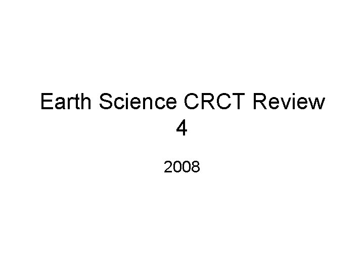 Earth Science CRCT Review 4 2008 