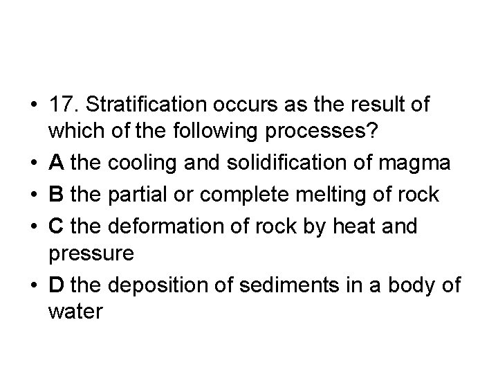  • 17. Stratification occurs as the result of which of the following processes?