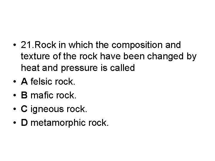  • 21. Rock in which the composition and texture of the rock have