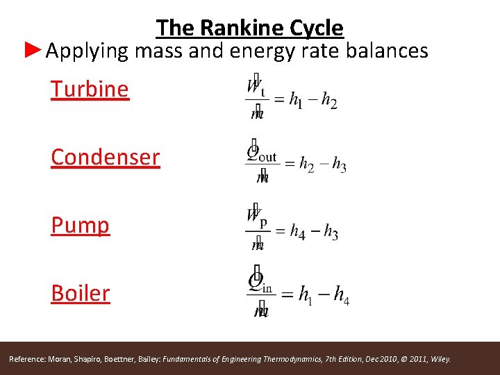 The Rankine Cycle ►Applying mass and energy rate balances Turbine Condenser Pump Boiler Reference: