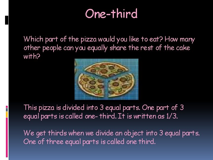 One-third Which part of the pizza would you like to eat? How many other