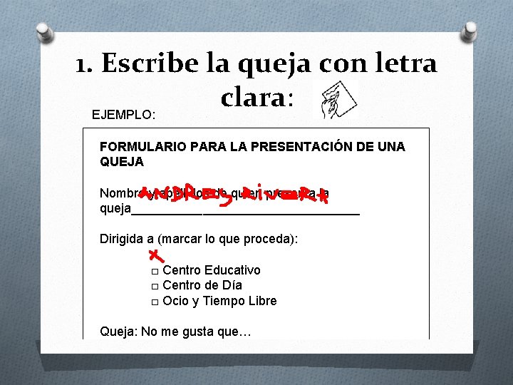 1. Escribe la queja con letra clara: EJEMPLO: FORMULARIO PARA LA PRESENTACIÓN DE UNA