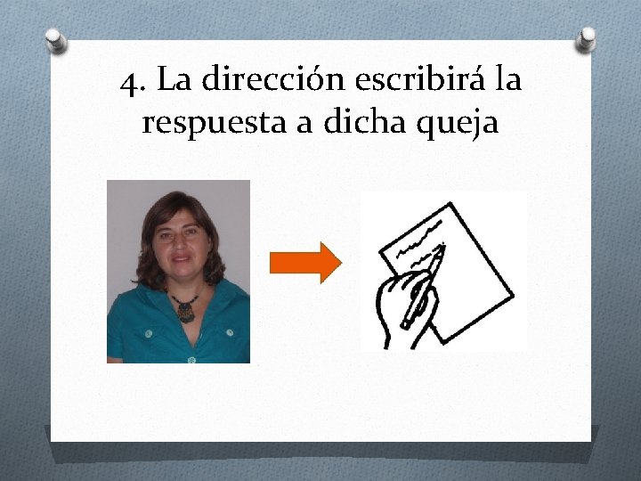 4. La dirección escribirá la respuesta a dicha queja 