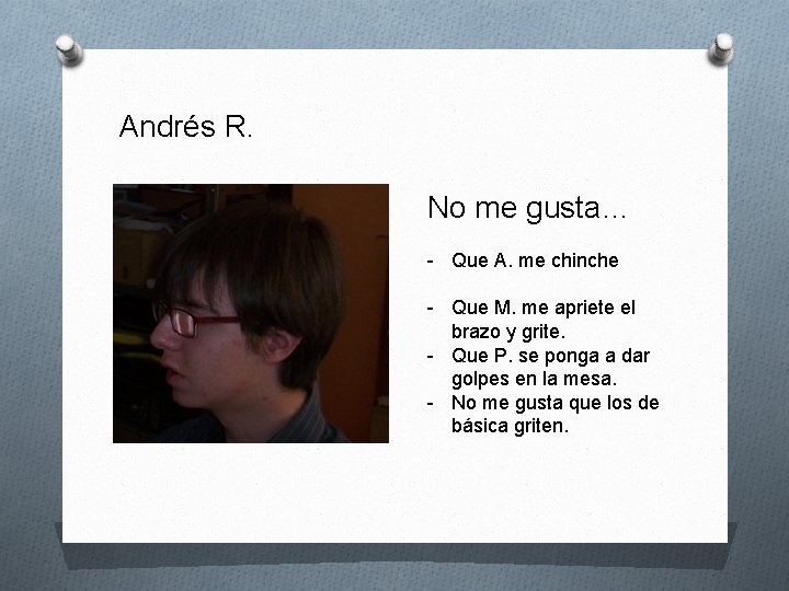 Andrés R. No me gusta… - Que A. me chinche - Que M. me