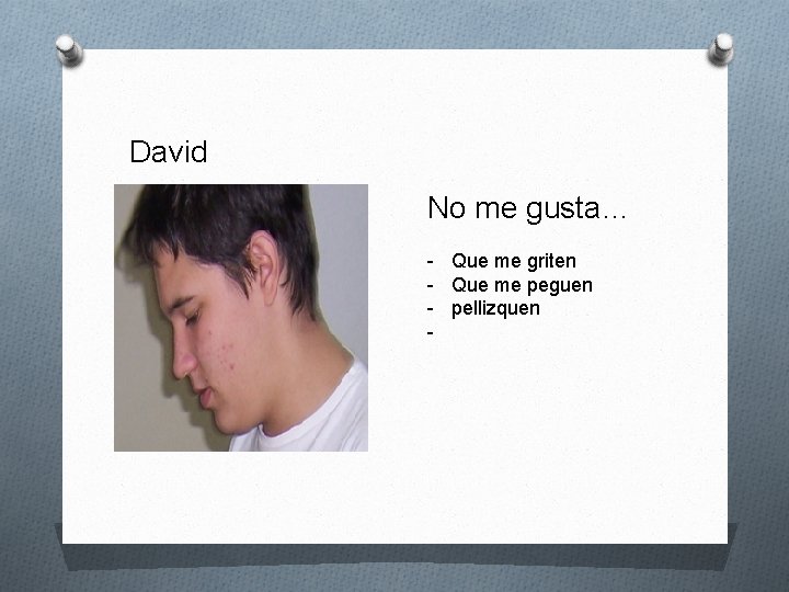 David No me gusta… - Que me griten - Que me peguen - pellizquen