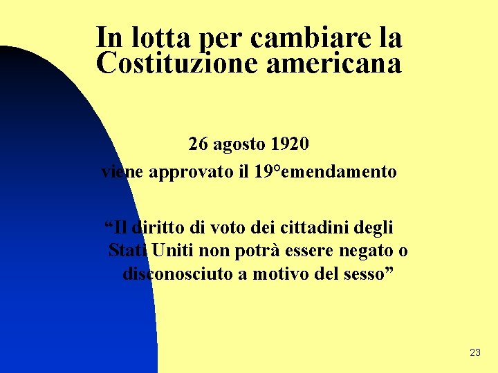 In lotta per cambiare la Costituzione americana 26 agosto 1920 viene approvato il 19°emendamento