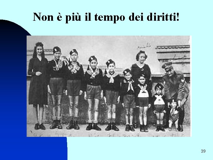 Non è più il tempo dei diritti! 39 