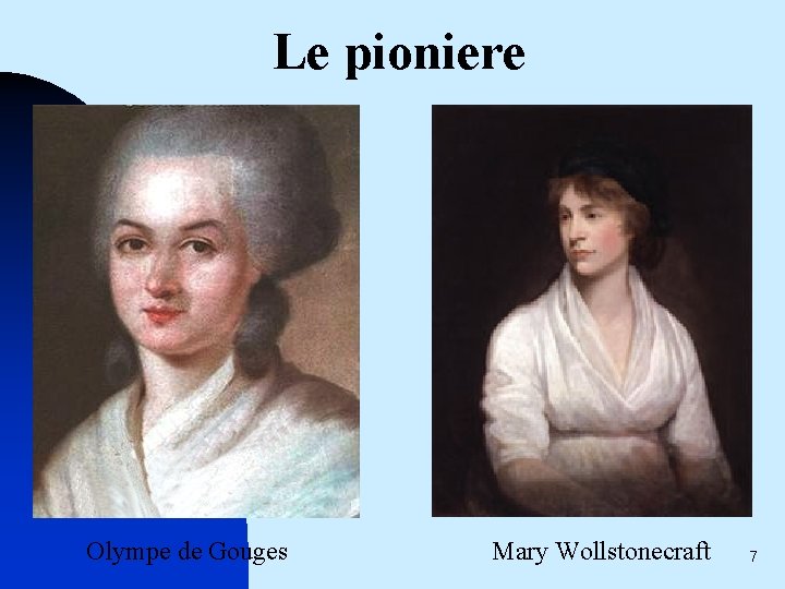 Le pioniere Olympe de Gouges Mary Wollstonecraft 7 