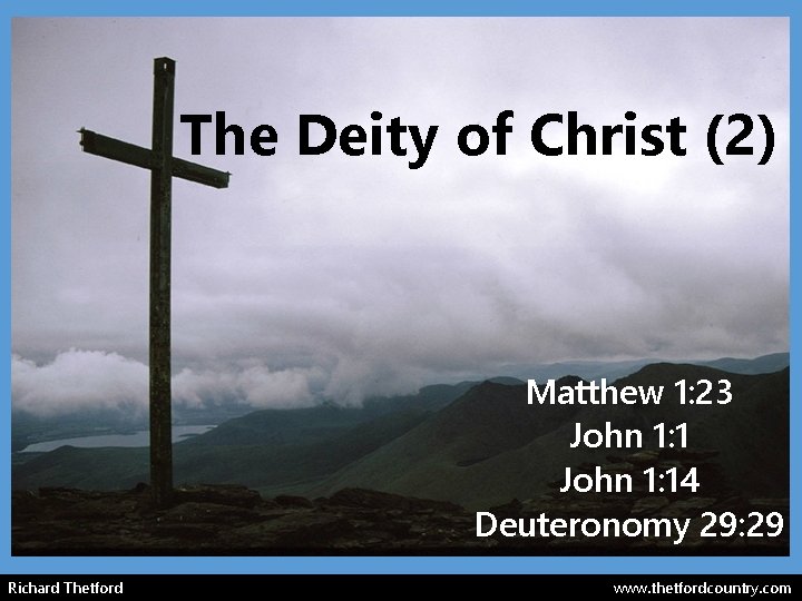 The Deity of Christ (2) Matthew 1: 23 John 1: 14 Deuteronomy 29: 29