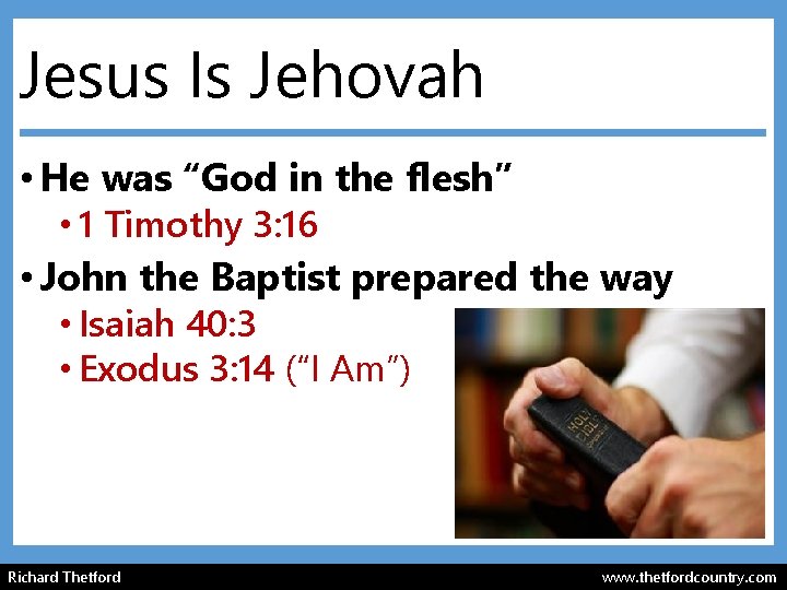 Jesus Is Jehovah • He was “God in the flesh” • 1 Timothy 3: