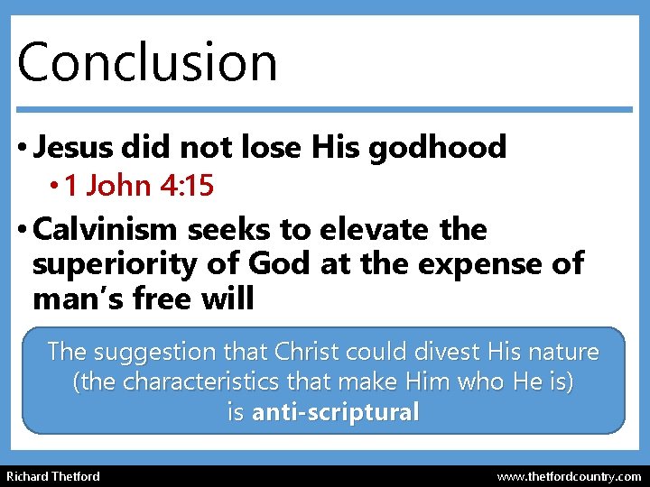 Conclusion • Jesus did not lose His godhood • 1 John 4: 15 •