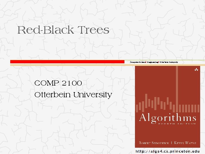 Red-Black Trees Computer Science Engineering Otterbein University COMP 2100 Otterbein University 