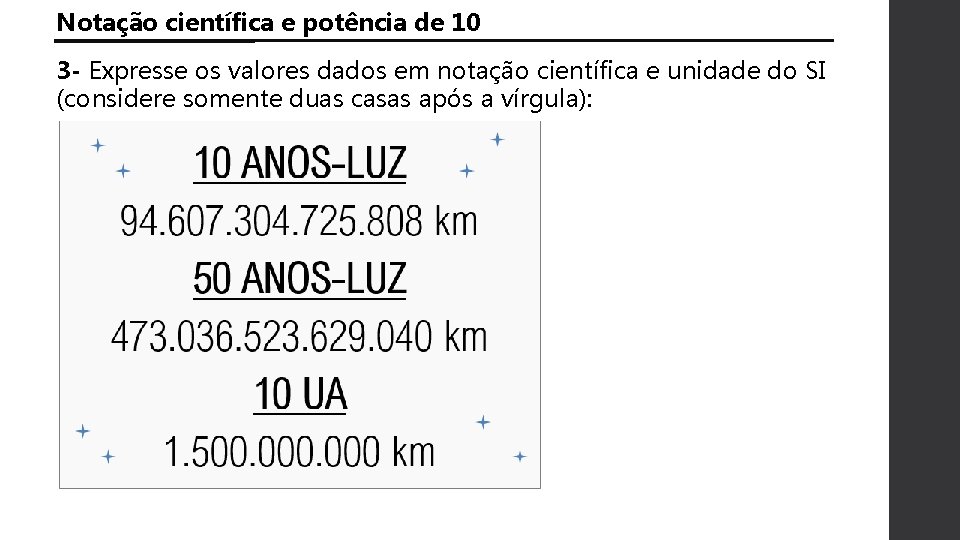 Notação científica e potência de 10 3 - Expresse os valores dados em notação