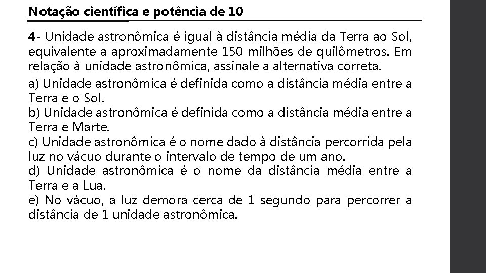 Notação científica e potência de 10 4 - Unidade astronômica é igual à distância