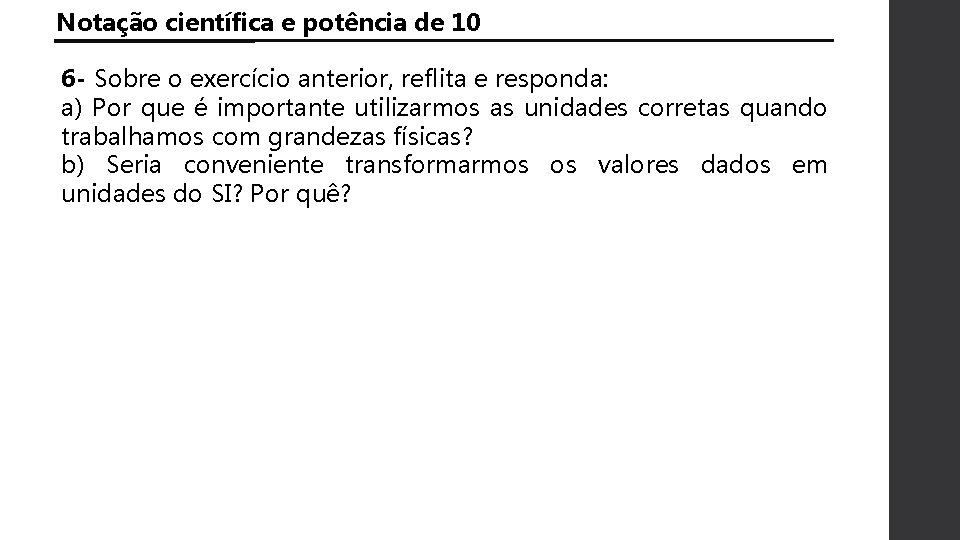 Notação científica e potência de 10 6 - Sobre o exercício anterior, reflita e