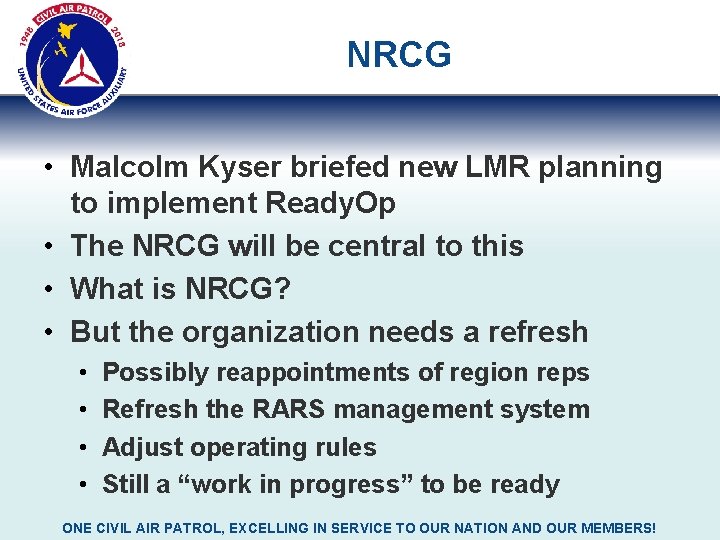 NRCG • Malcolm Kyser briefed new LMR planning to implement Ready. Op • The NRCG • Malcolm Kyser briefed new LMR planning to implement Ready. Op • The