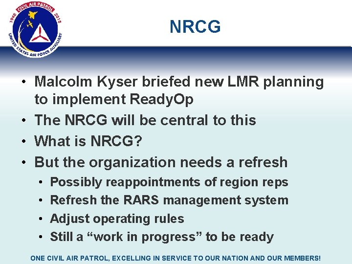 NRCG • Malcolm Kyser briefed new LMR planning to implement Ready. Op • The