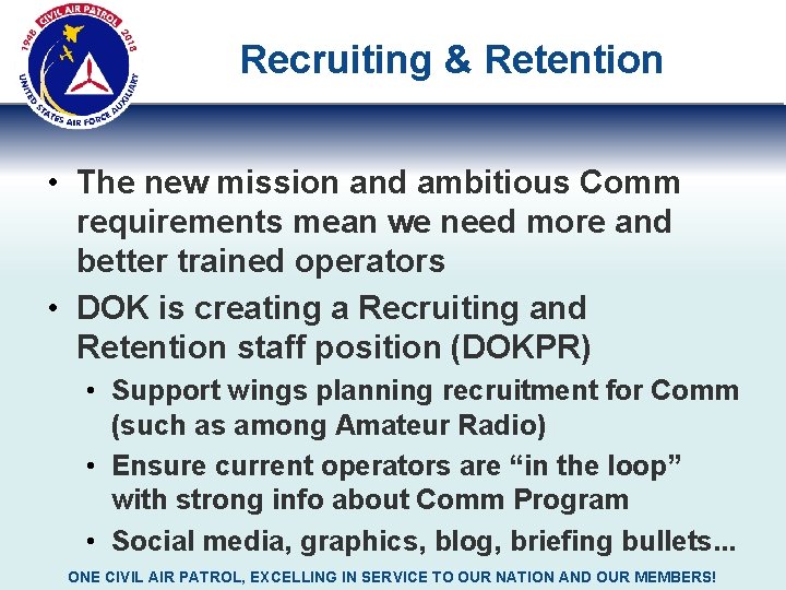 Recruiting & Retention • The new mission and ambitious Comm requirements mean we need