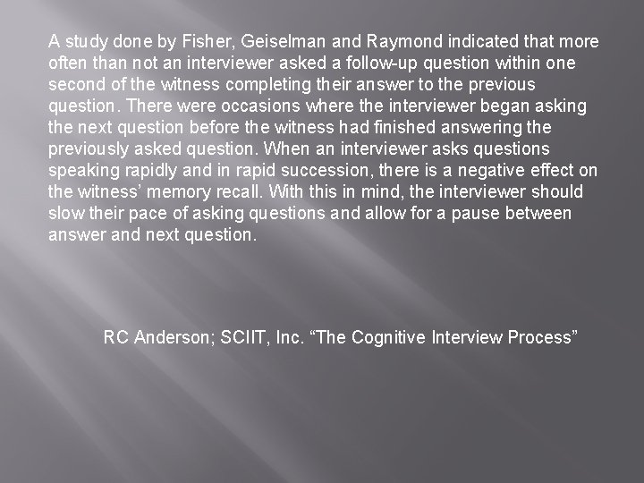 A study done by Fisher, Geiselman and Raymond indicated that more often than not