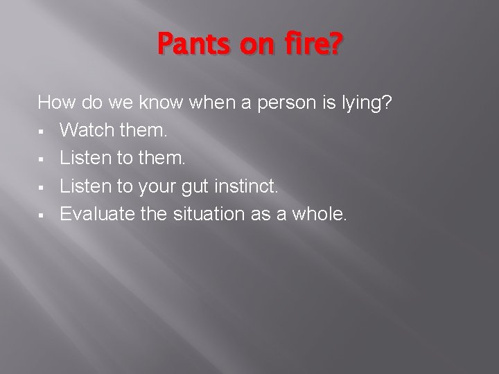 Pants on fire? How do we know when a person is lying? § Watch