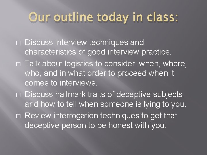 Our outline today in class: � � Discuss interview techniques and characteristics of good