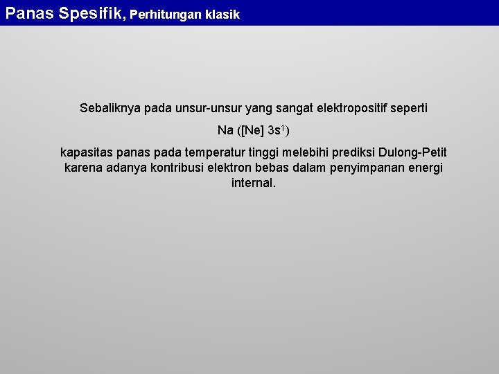 Panas Spesifik, Perhitungan klasik Sebaliknya pada unsur-unsur yang sangat elektropositif seperti Na ([Ne] 3