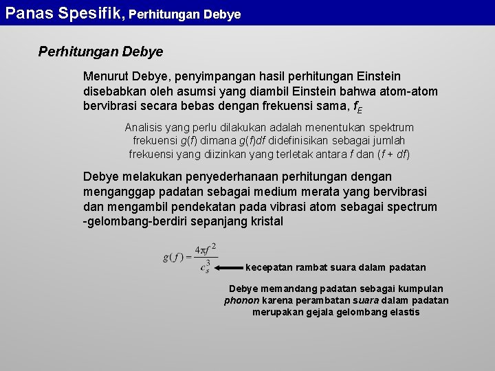 Panas Spesifik, Perhitungan Debye Menurut Debye, penyimpangan hasil perhitungan Einstein disebabkan oleh asumsi yang