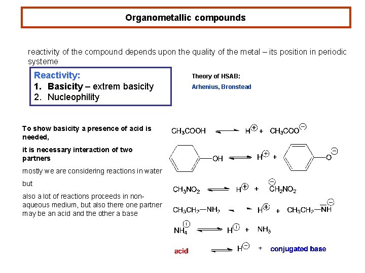 Organometallic compounds reactivity of the compound depends upon the quality of the metal –