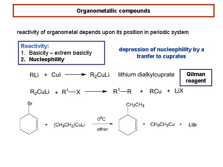 Organometallic compounds reactivity of organometal depends upon its position in periodic system Reactivity: 1.