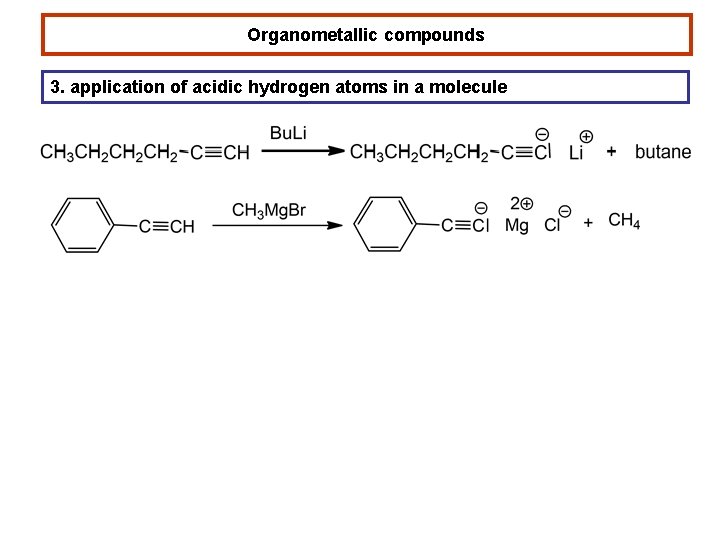 Organometallic compounds 3. application of acidic hydrogen atoms in a molecule 
