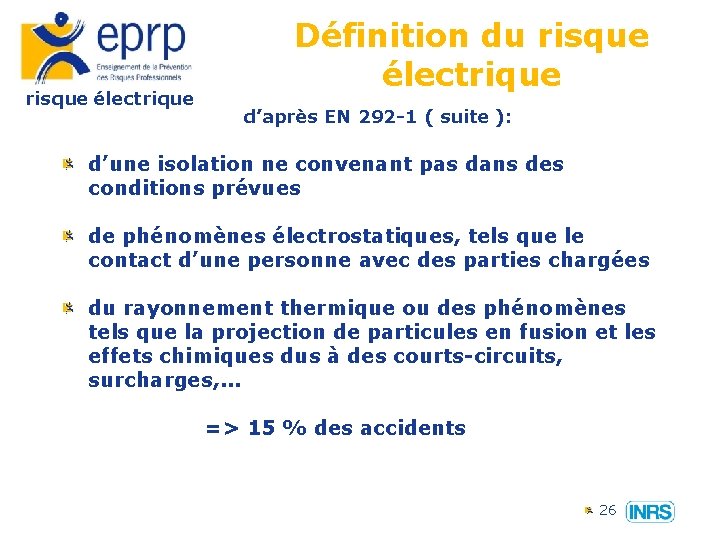 risque électrique Définition du risque électrique d’après EN 292 -1 ( suite ): d’une