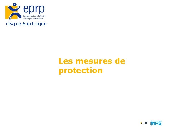 risque électrique Les mesures de protection 40 