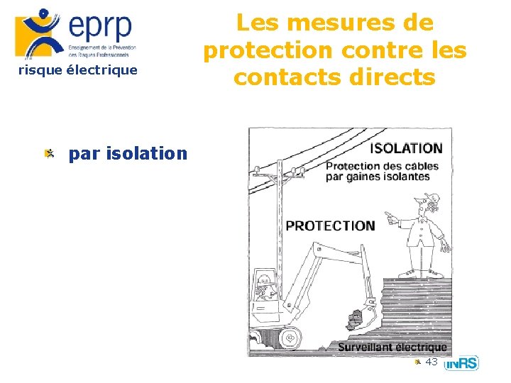 risque électrique Les mesures de protection contre les contacts directs par isolation 43 