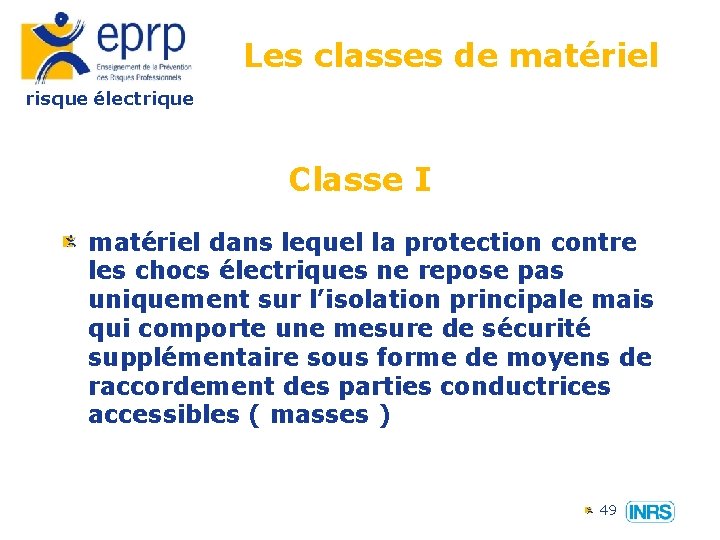 Les classes de matériel risque électrique Classe I matériel dans lequel la protection contre