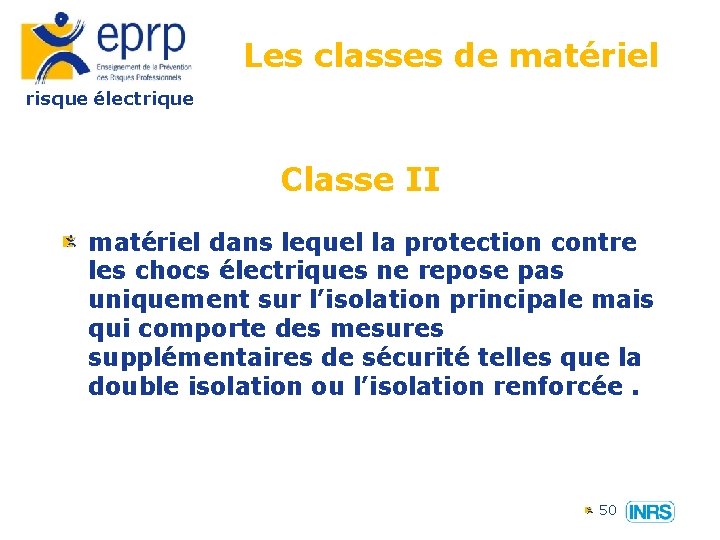 Les classes de matériel risque électrique Classe II matériel dans lequel la protection contre