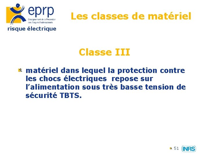 Les classes de matériel risque électrique Classe III matériel dans lequel la protection contre